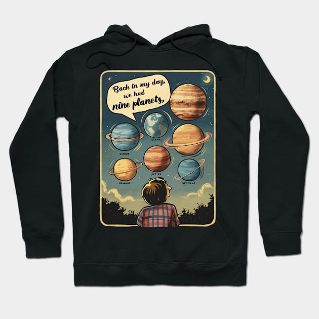 Back in my day we had nine planets Hoodie by RalphWalteR